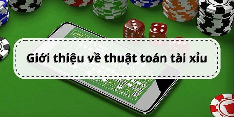 Tìm hiểu về khái niệm thuật toán tài xỉu