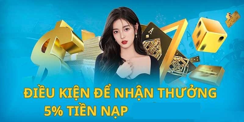 Nội dung khuyến mãi Thưởng 5% Tiền Nạp Hàng Tuần tại 789win